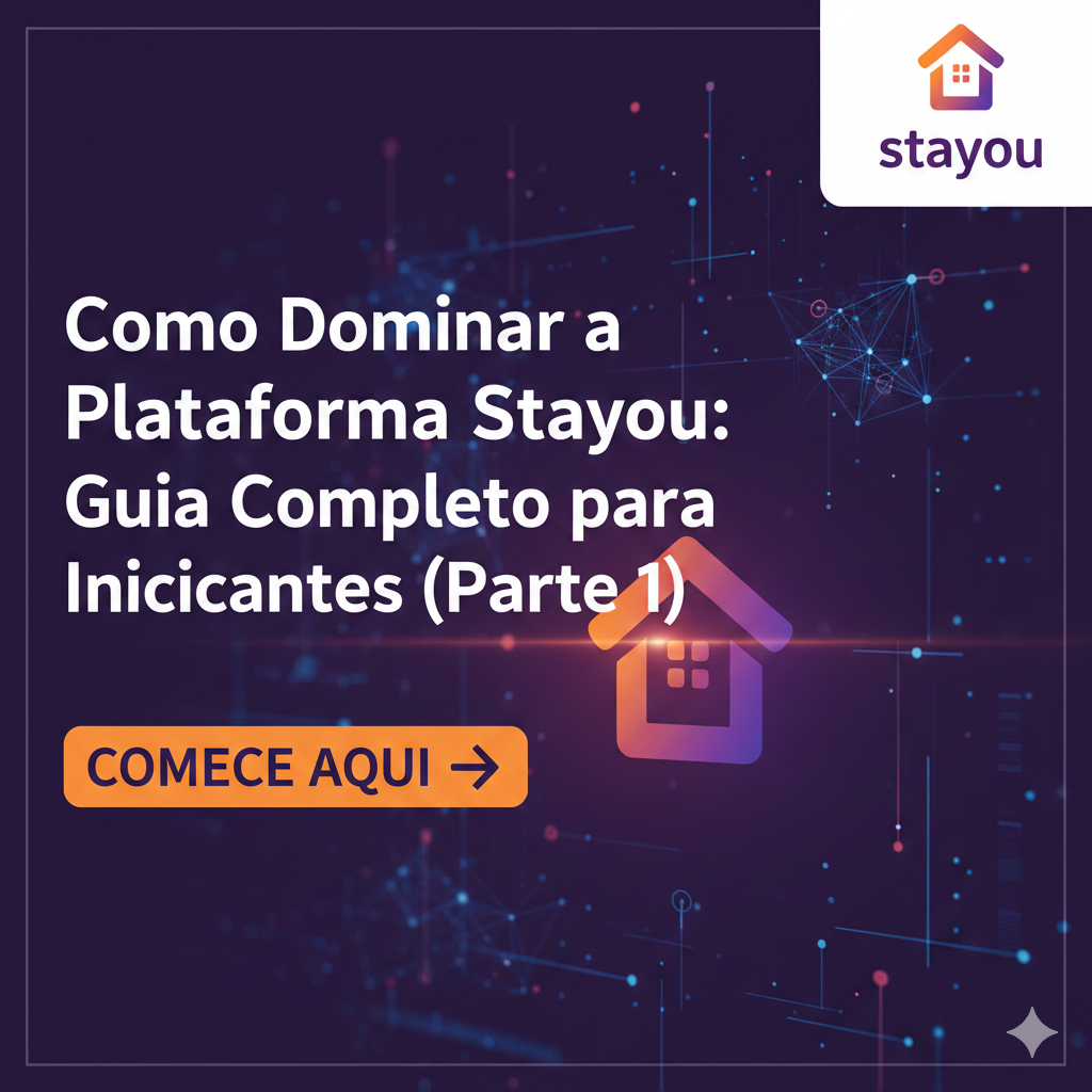 Como Dominar a Plataforma Stayou: Guia Completo para Iniciantes (Parte 1)